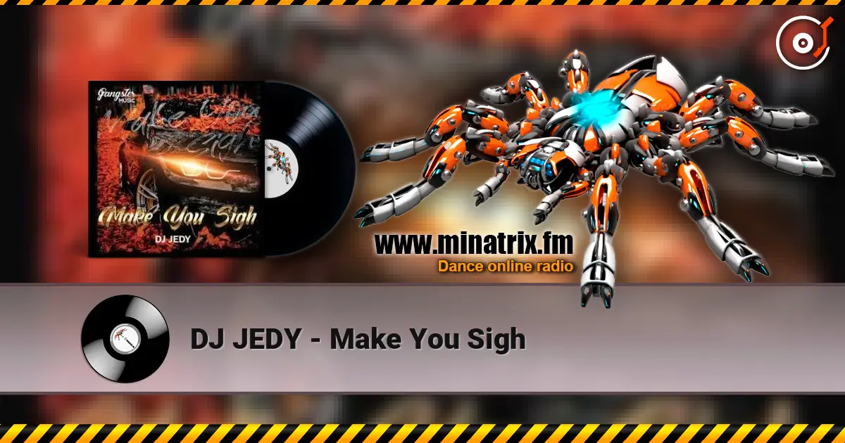 DJ JEDY - Make You Sigh слухати онлайн у високій якості | Minatrix.FM