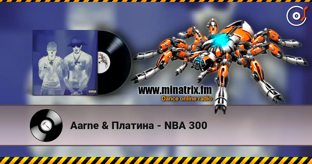 Aarne & Платина - NBA 300 слухати онлайн у високій якості | Minatrix.FM