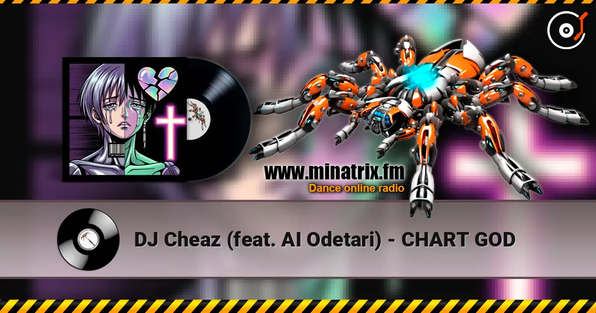 DJ Cheaz (feat. AI Odetari) - CHART GOD слухати онлайн у високій якості | Minatrix.FM
