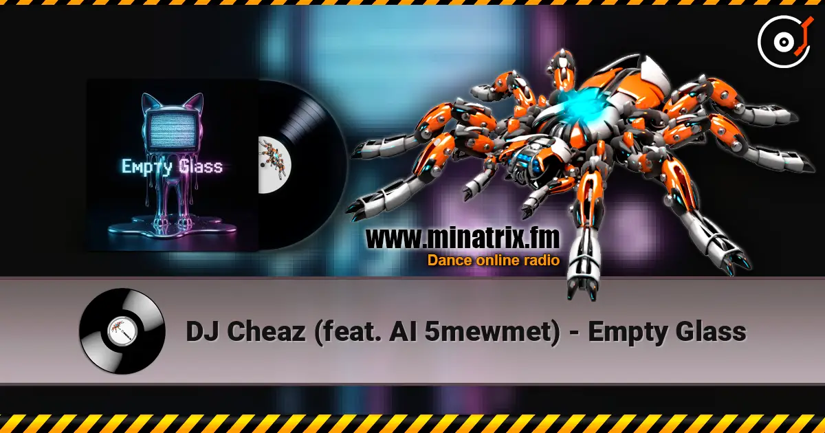 DJ Cheaz (feat. AI 5mewmet) - Empty Glass слухати онлайн у високій якості | Minatrix.FM