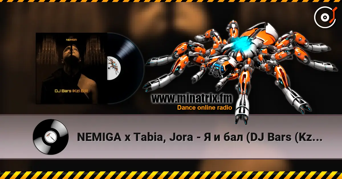 NEMIGA x Tabia, Jora - Я и бал (DJ Bars (Kz) Radio Edit) listen online in high quality | Minatrix.FM