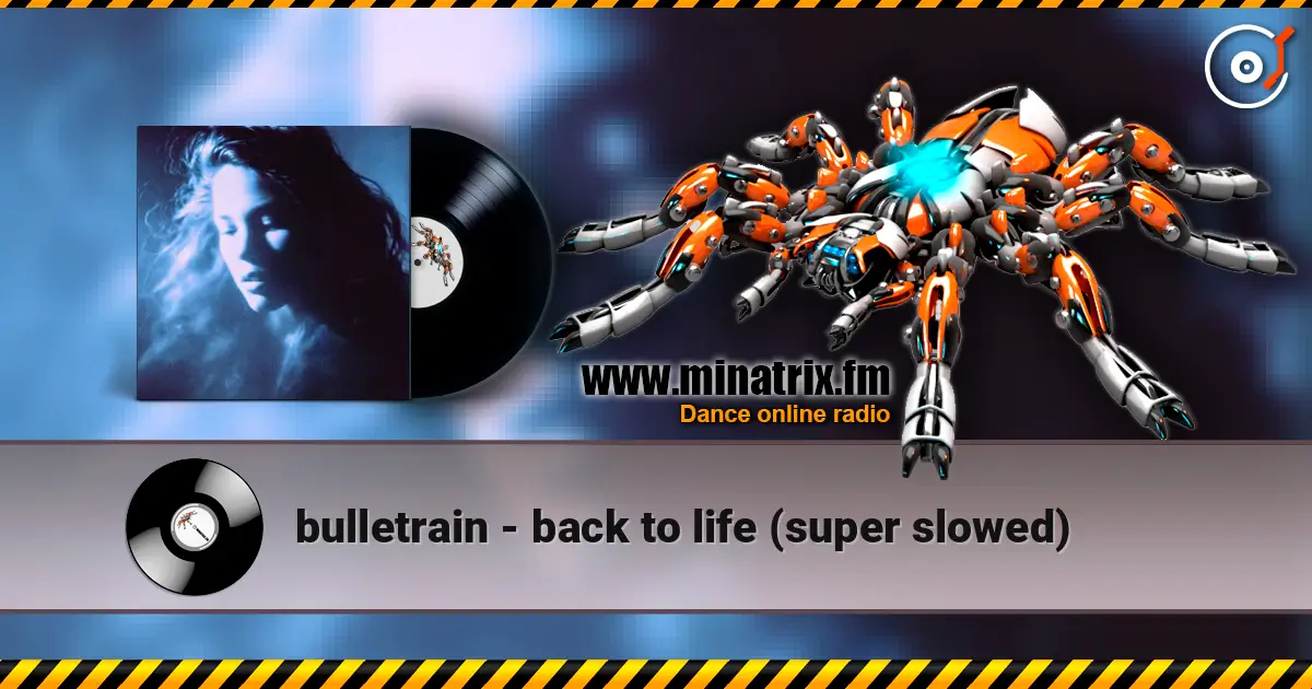 bulletrain - back to life (super slowed) listen online in high quality | Minatrix.FM