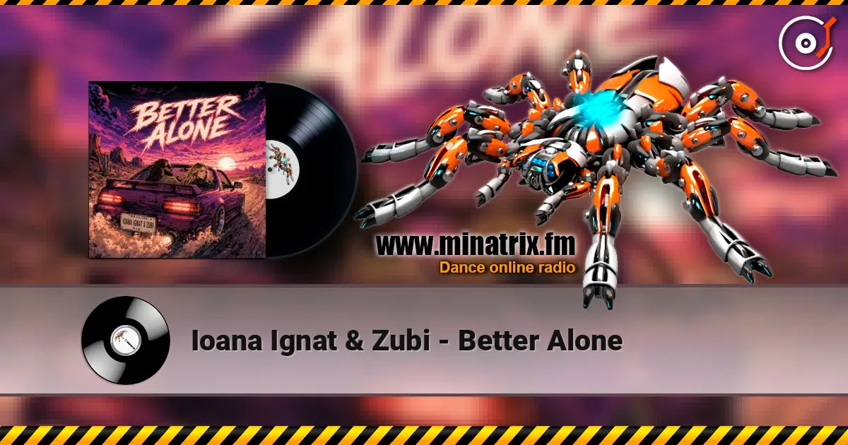 Ioana Ignat & Zubi - Better Alone слухати онлайн у високій якості | Minatrix.FM