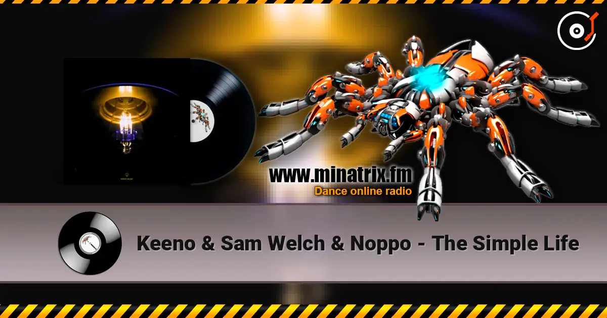 Keeno & Sam Welch & Noppo - The Simple Life слухати онлайн у високій якості | Minatrix.FM
