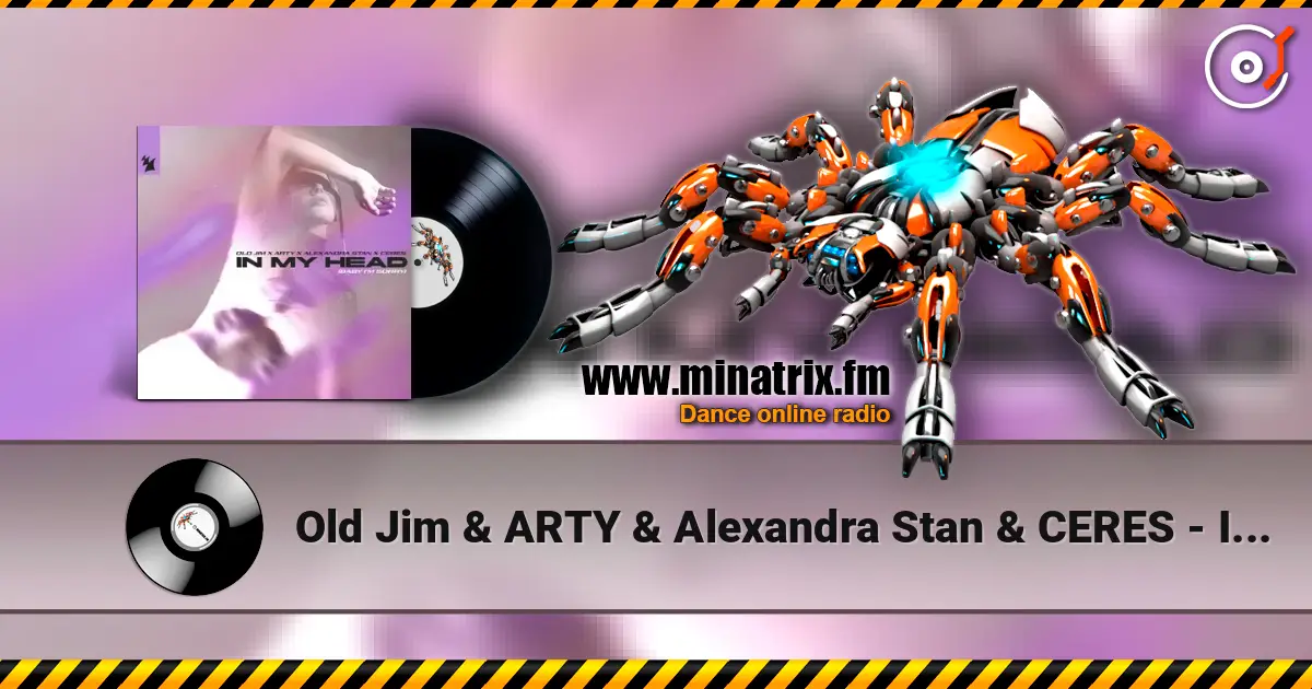 Old Jim & ARTY & Alexandra Stan & CERES - In My Head (Baby I'm Sorry) слухати онлайн у високій якості | Minatrix.FM