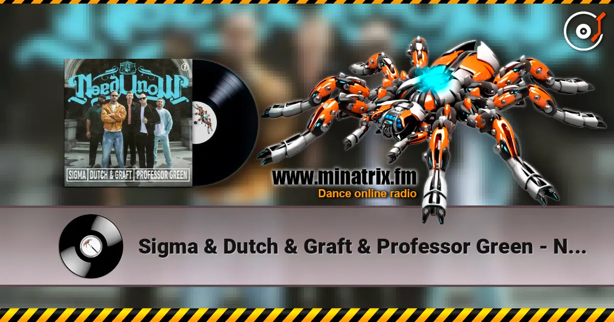 Sigma & Dutch & Graft & Professor Green - NEED U NOW слухати онлайн у високій якості | Minatrix.FM