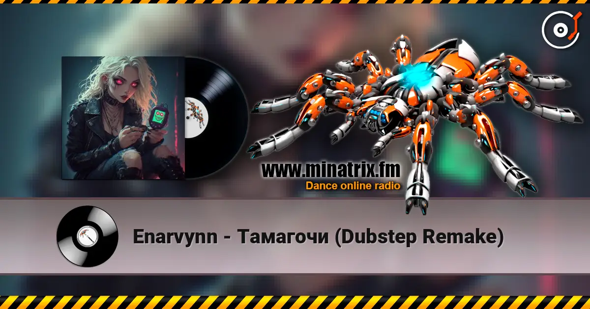 Enarvynn - Тамагочи (Dubstep Remake) listen online in high quality | Minatrix.FM