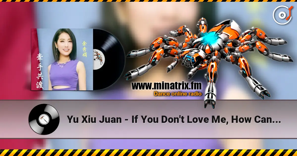Yu Xiu Juan - If You Don't Love Me, How Can I Live listen online in high quality | Minatrix.FM