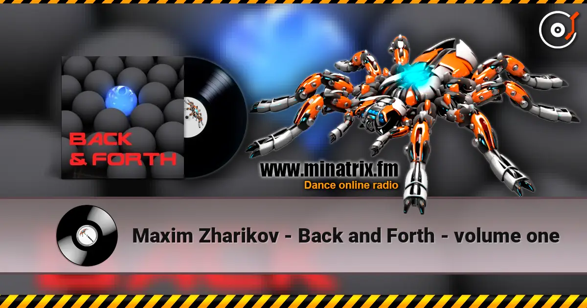 Maxim Zharikov - Back and Forth - volume one слухати онлайн у високій якості | Minatrix.FM