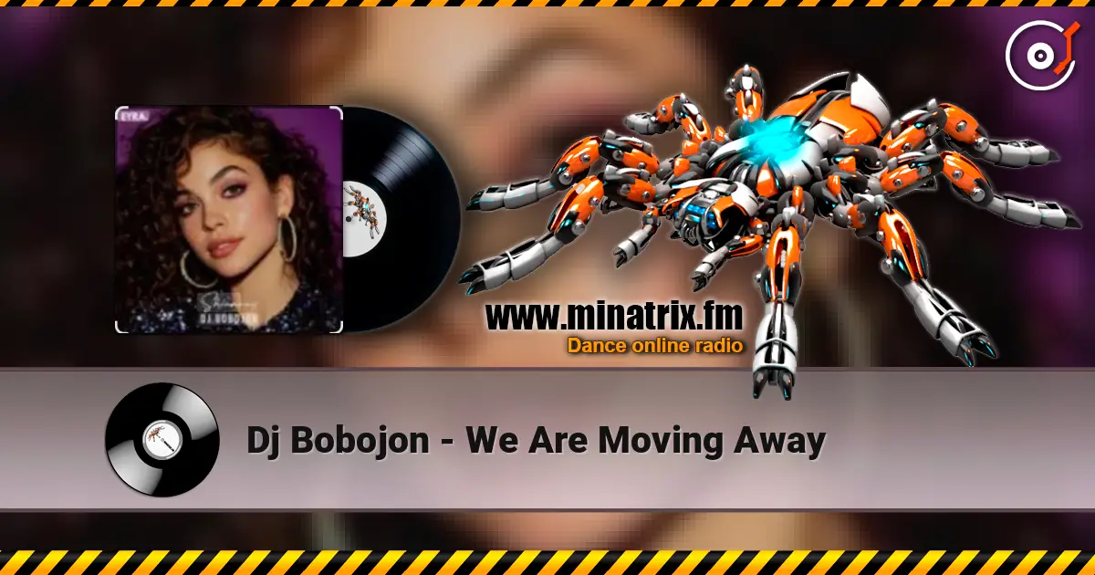 Dj Bobojon - We Are Moving Away listen online in high quality | Minatrix.FM