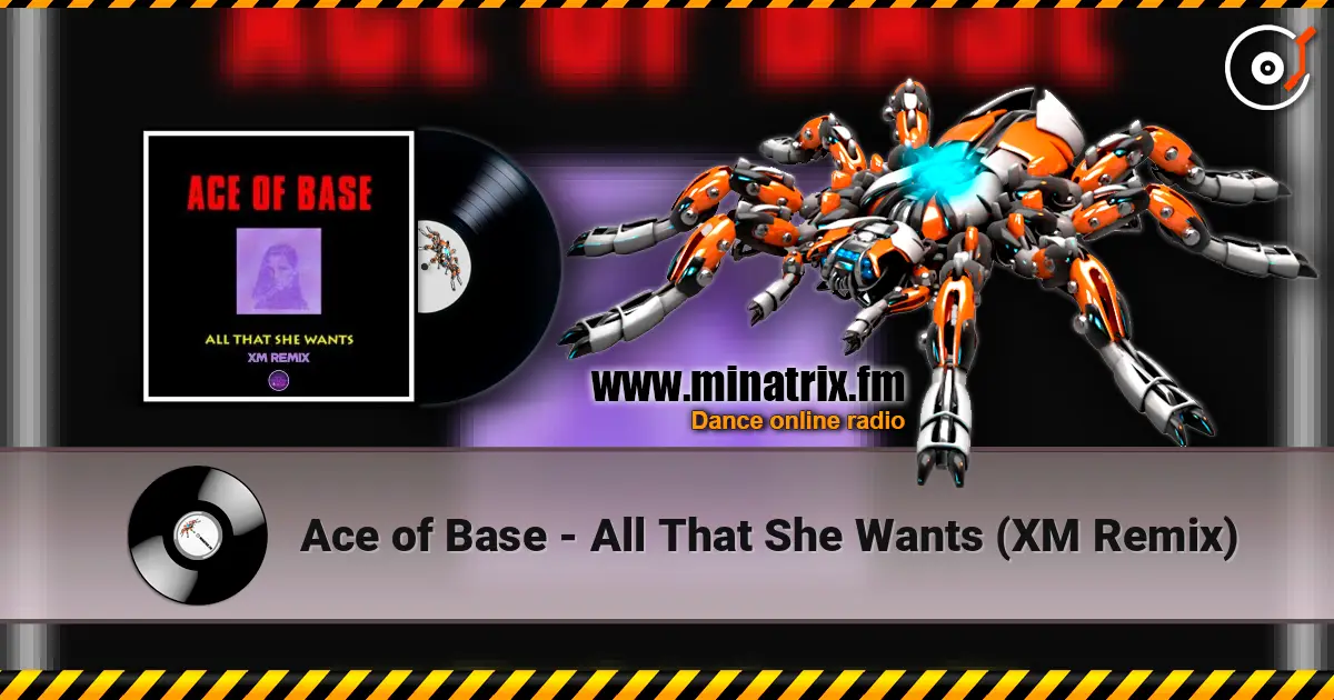 Ace of Base - All That She Wants (XM Remix) слухати онлайн у високій якості | Minatrix.FM