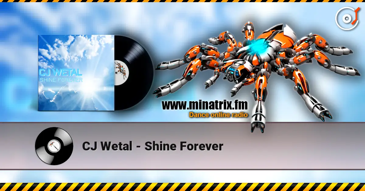 CJ Wetal - Shine Forever слухати онлайн у високій якості | Minatrix.FM