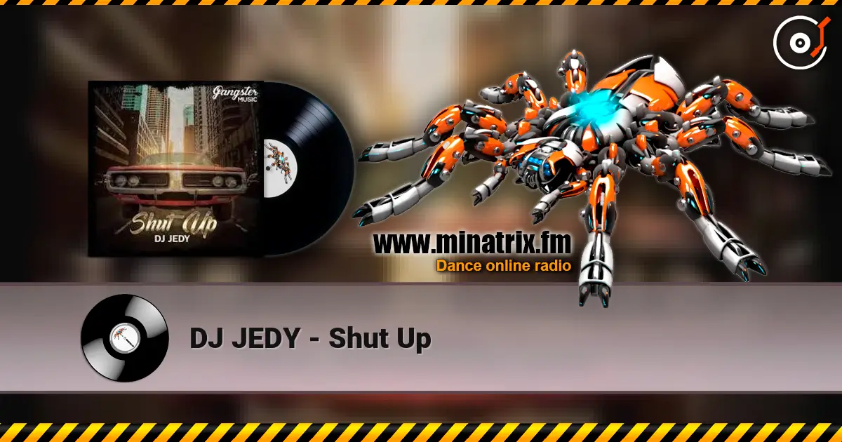 DJ JEDY - Shut Up слухати онлайн у високій якості | Minatrix.FM