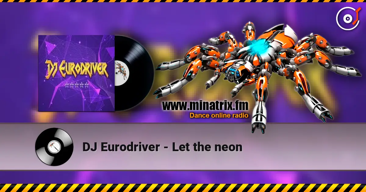 DJ Eurodriver - Let the neon listen online in high quality | Minatrix.FM