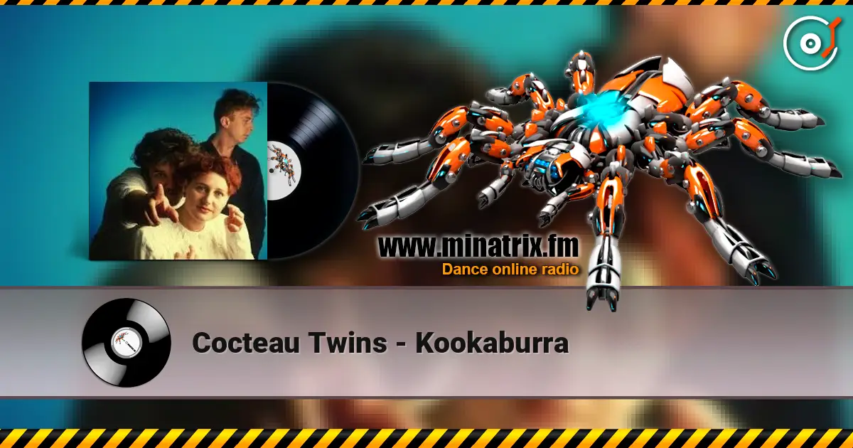 Cocteau Twins - Kookaburra listen online in high quality | Minatrix.FM