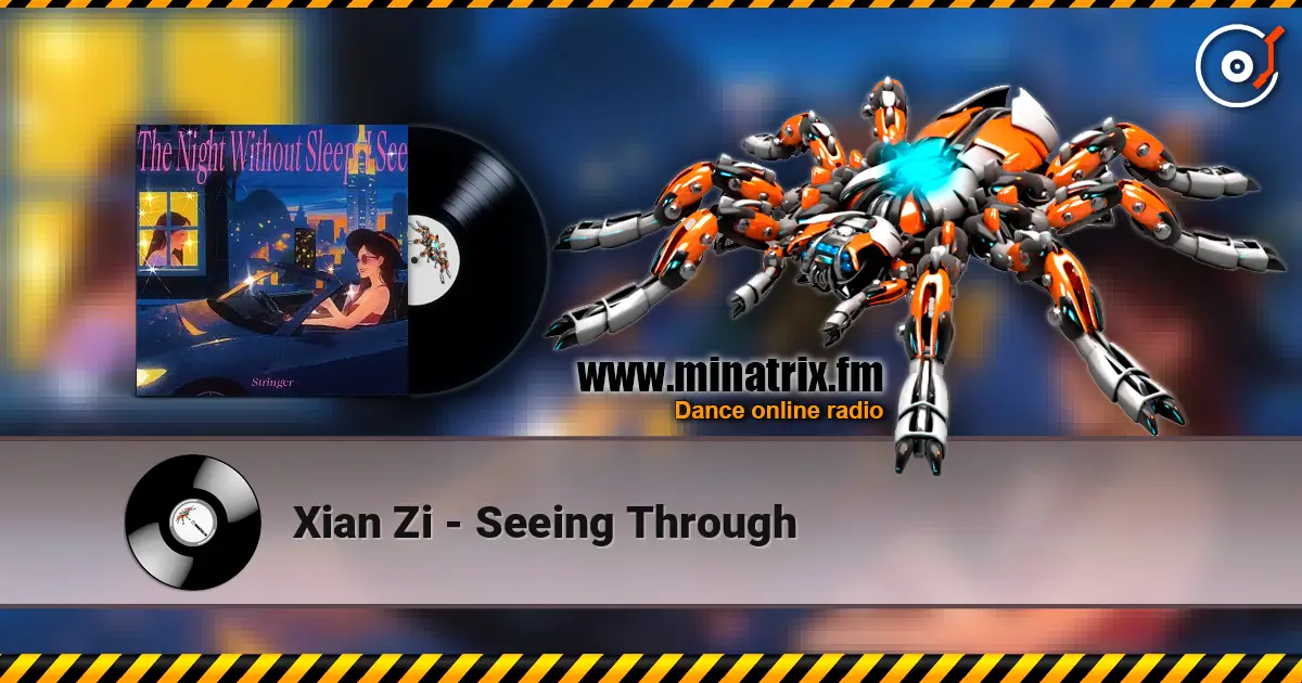 Xian Zi - Seeing Through listen online in high quality | Minatrix.FM
