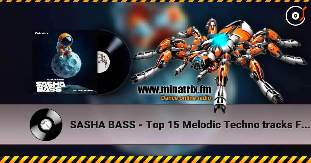 SASHA BASS - Top 15 Melodic Techno tracks February 2026 listen online in high quality | Minatrix.FM