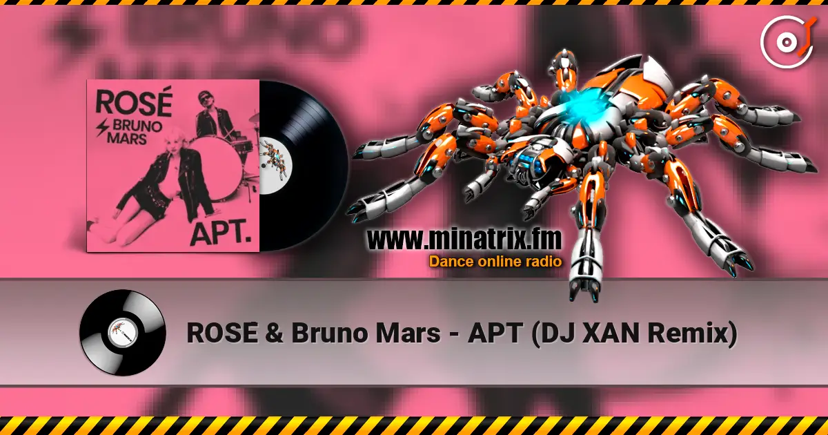 ROSÉ & Bruno Mars - APT (DJ XAN Remix) listen online in high quality | Minatrix.FM