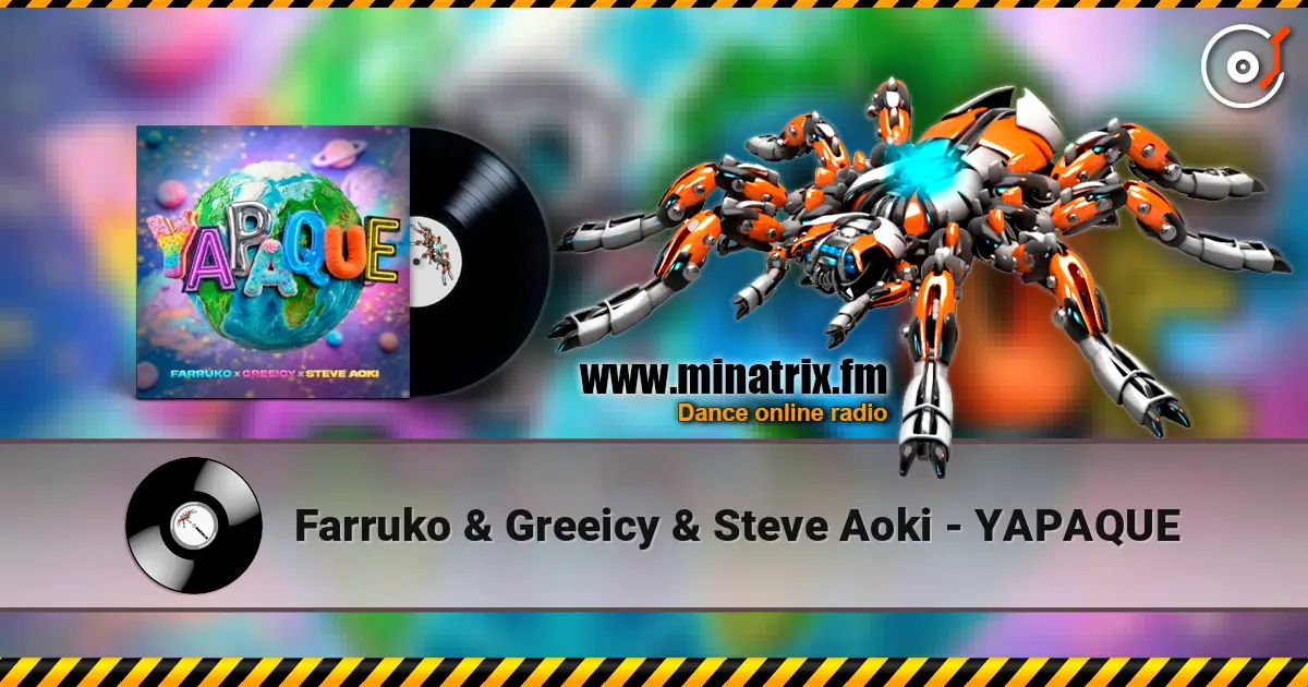 Farruko & Greeicy & Steve Aoki - YAPAQUE listen online in high quality | Minatrix.FM