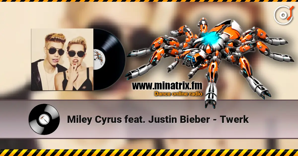 Miley Cyrus feat. Justin Bieber - Twerk listen online in high quality | Minatrix.FM