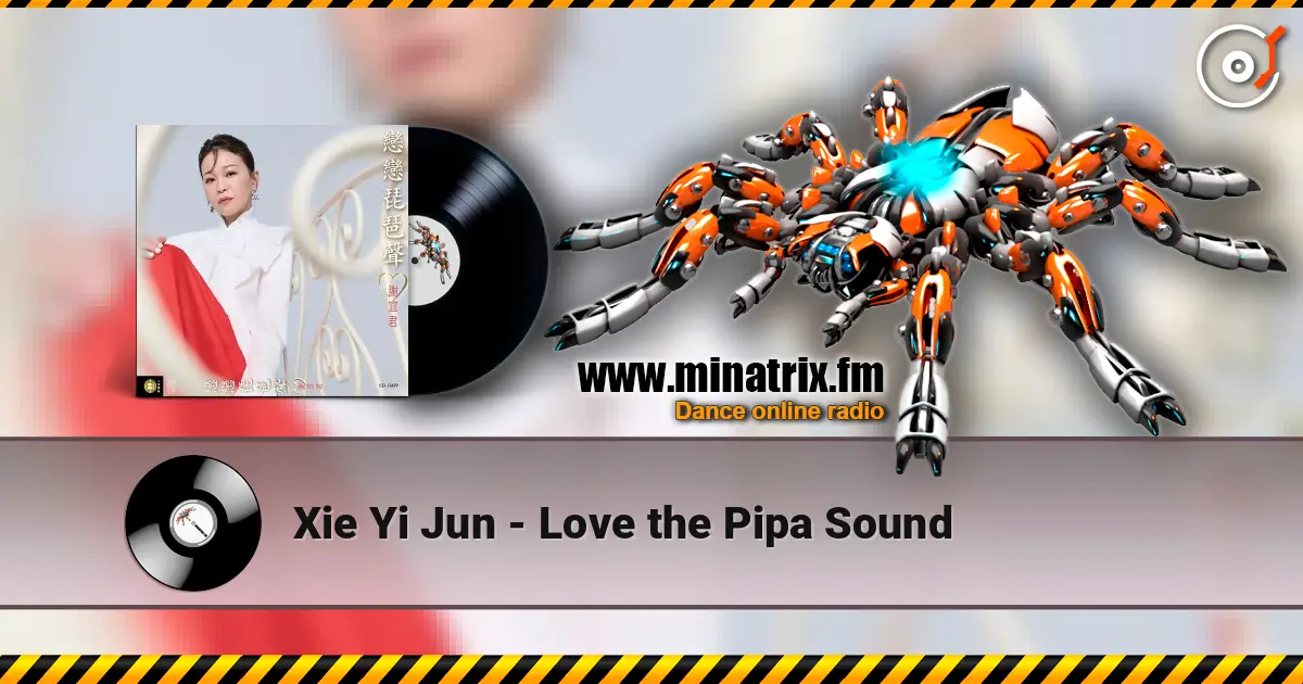Xie Yi Jun - Love the Pipa Sound listen online in high quality | Minatrix.FM