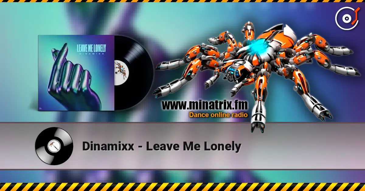 Dinamixx - Leave Me Lonely listen online in high quality | Minatrix.FM