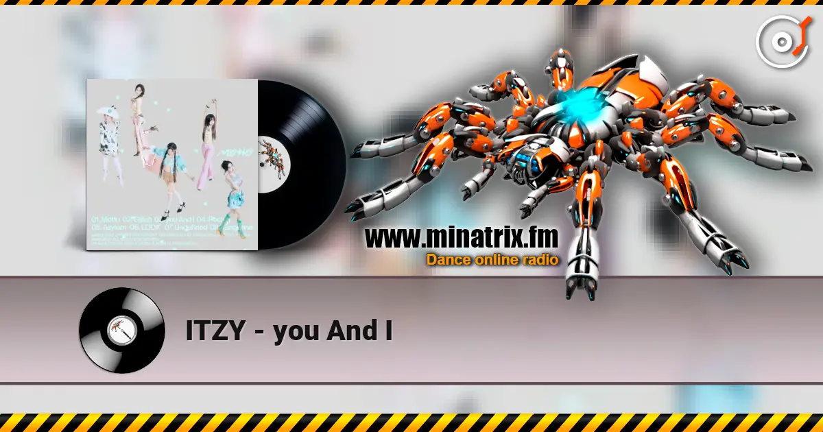 ITZY - you And I listen online in high quality | Minatrix.FM