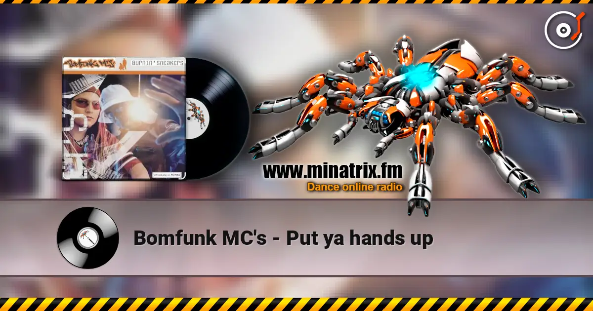 Bomfunk MC's - Put ya hands up listen online in high quality | Minatrix.FM