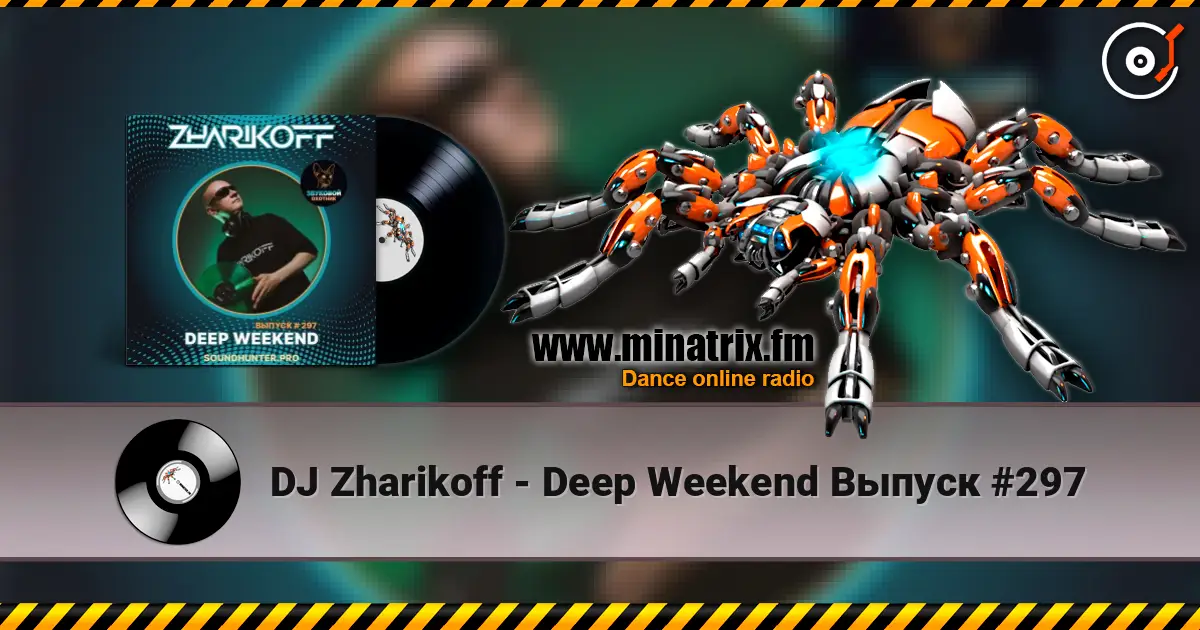 DJ Zharikoff - Deep Weekend Выпуск #297 listen online in high quality | Minatrix.FM