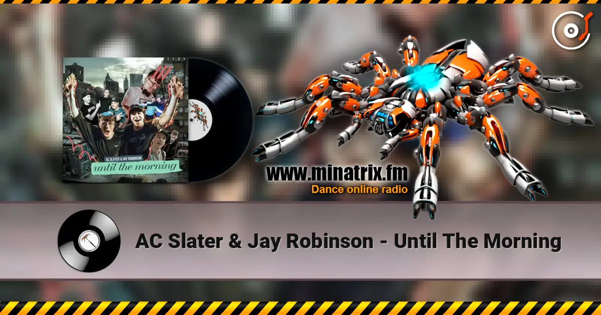 AC Slater & Jay Robinson - Until The Morning listen online in high quality | Minatrix.FM