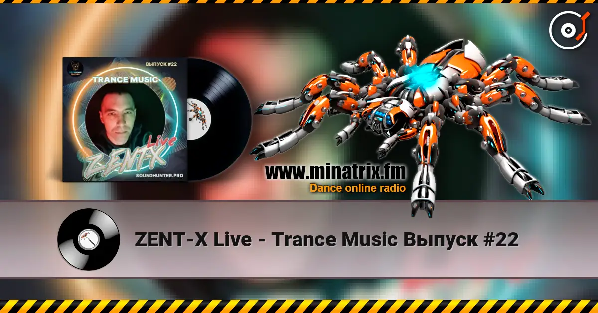 ZENT-X Live - Trance Music Выпуск #22 listen online in high quality | Minatrix.FM