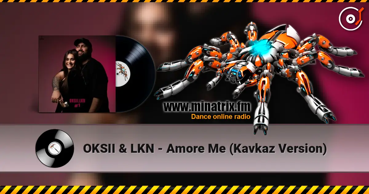 OKSII & LKN - Amore Me (Kavkaz Version) listen online in high quality | Minatrix.FM