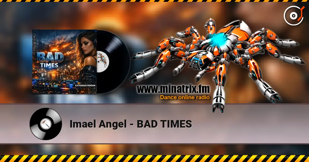 Imael Angel - BAD TIMES listen online in high quality | Minatrix.FM