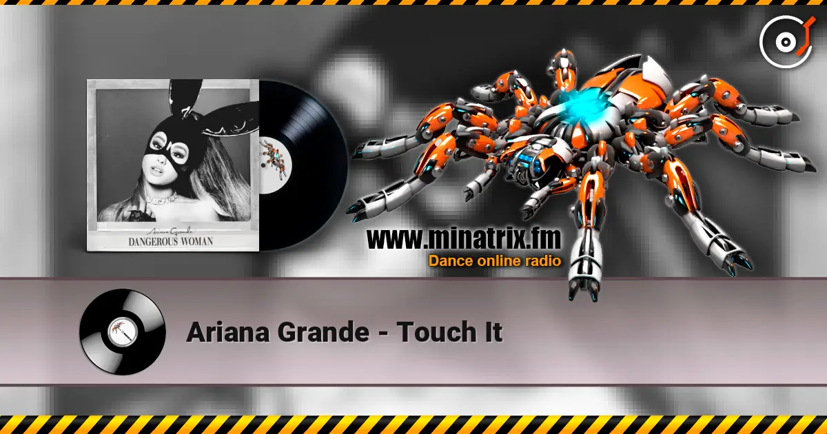 Ariana Grande - Touch It listen online in high quality | Minatrix.FM
