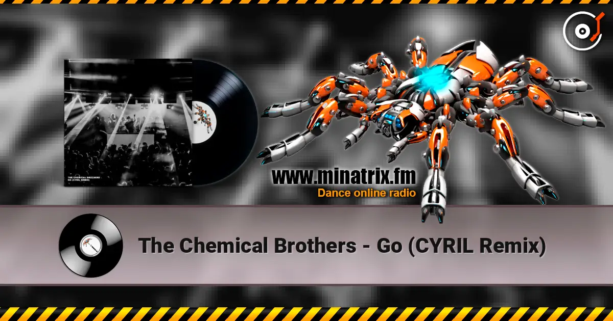 The Chemical Brothers - Go (CYRIL Remix) listen online in high quality | Minatrix.FM