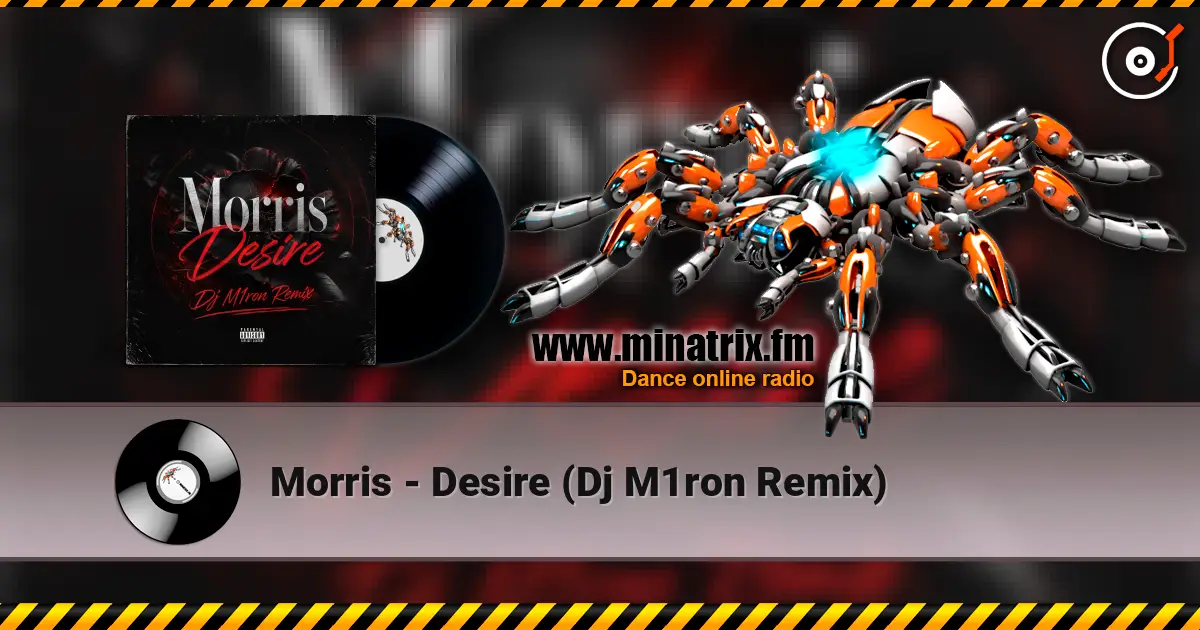 Morris - Desire (Dj M1ron Remix) listen online in high quality | Minatrix.FM