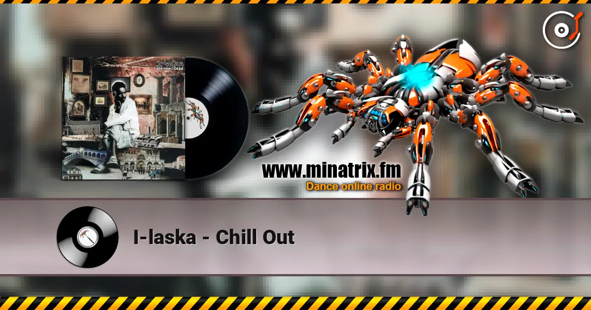I-laska - Chill Out listen online in high quality | Minatrix.FM