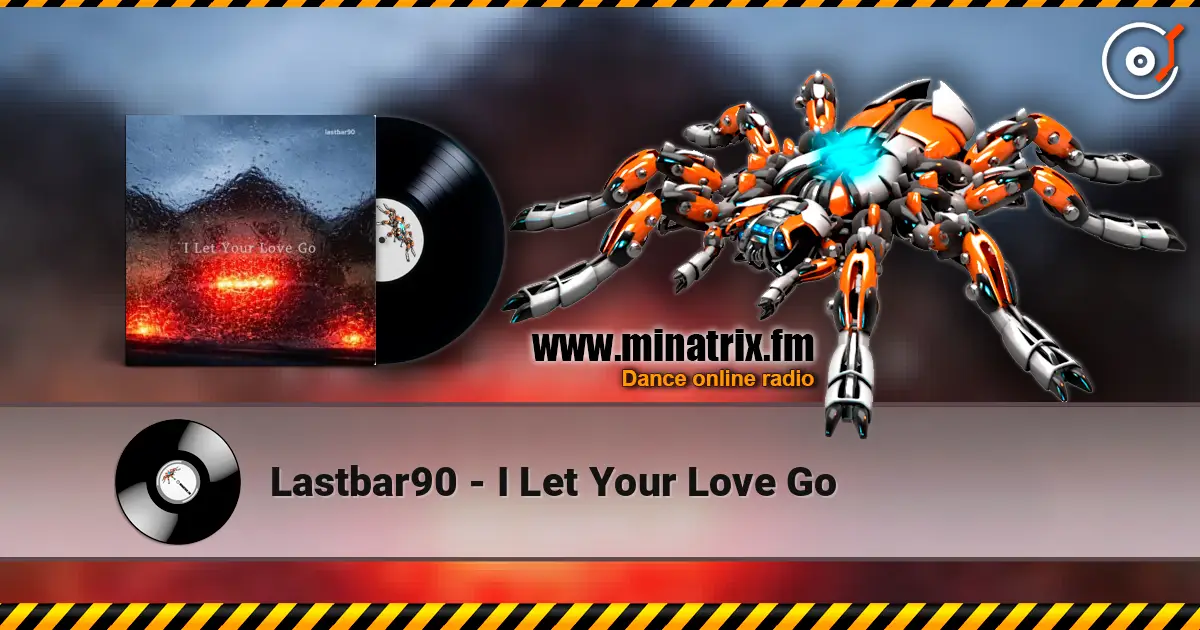 Lastbar90 - I Let Your Love Go listen online in high quality | Minatrix.FM