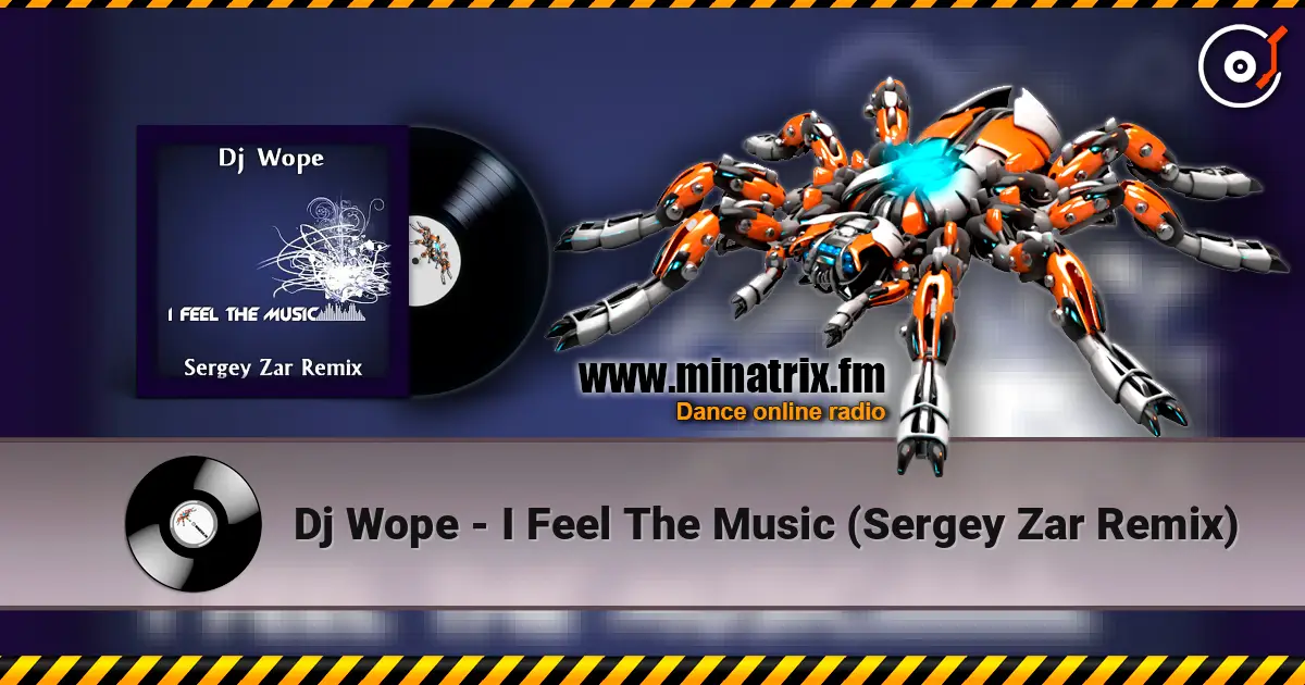 Dj Wope - I Feel The Music (Sergey Zar Remix) listen online in high quality | Minatrix.FM