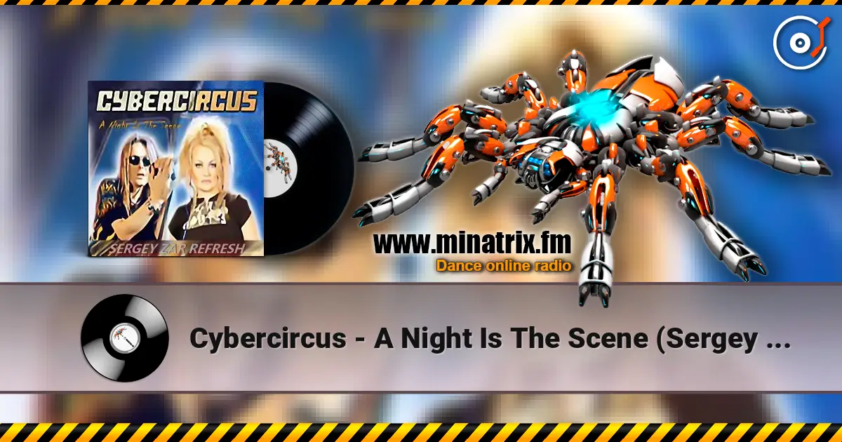 Cybercircus - A Night Is The Scene (Sergey Zar Refresh) listen online in high quality | Minatrix.FM