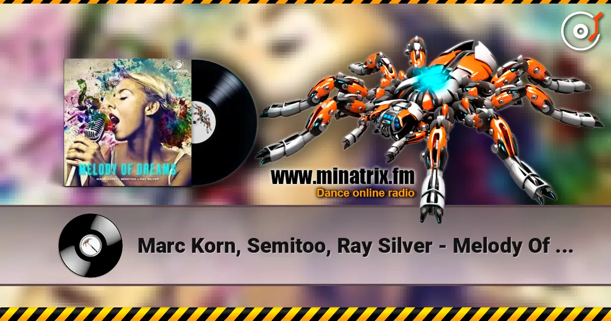Marc Korn, Semitoo, Ray Silver - Melody Of Dreams listen online in high quality | Minatrix.FM