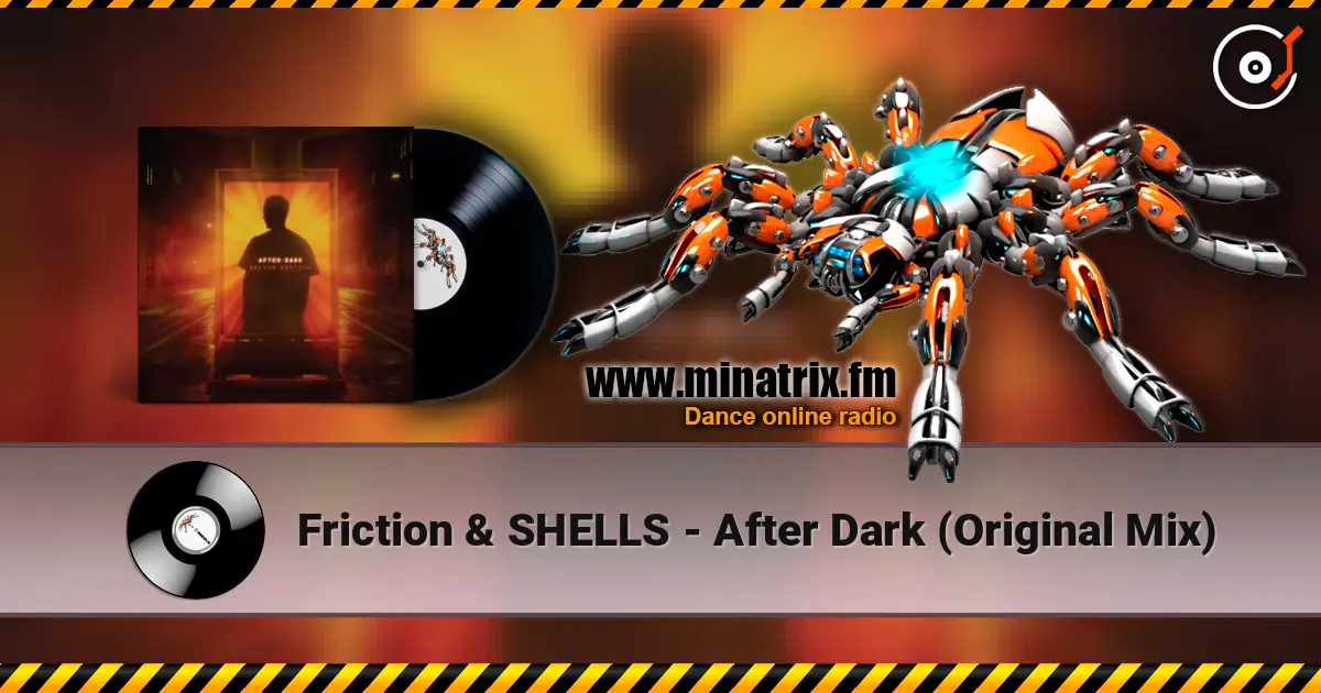 Friction & SHELLS - After Dark (Original Mix) listen online in high quality | Minatrix.FM