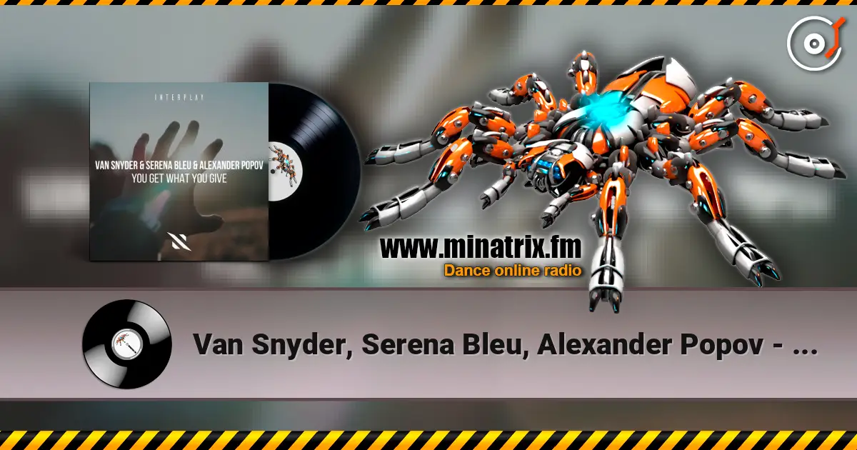 Van Snyder, Serena Bleu, Alexander Popov - You Get What You GIve listen online in high quality | Minatrix.FM