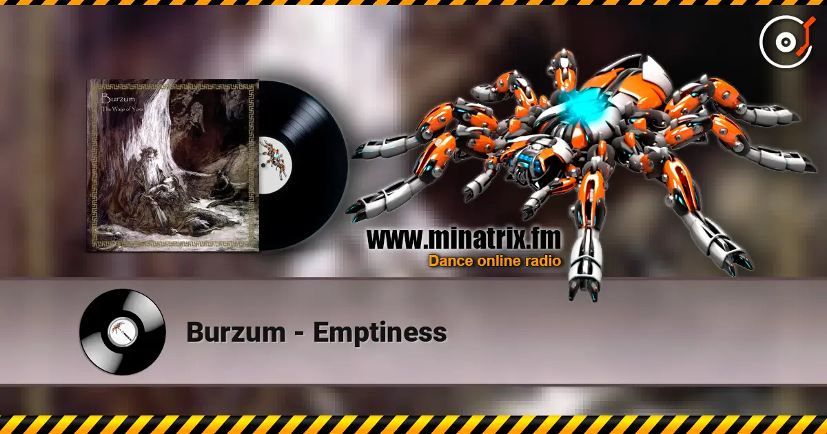 Burzum - Emptiness listen online in high quality | Minatrix.FM