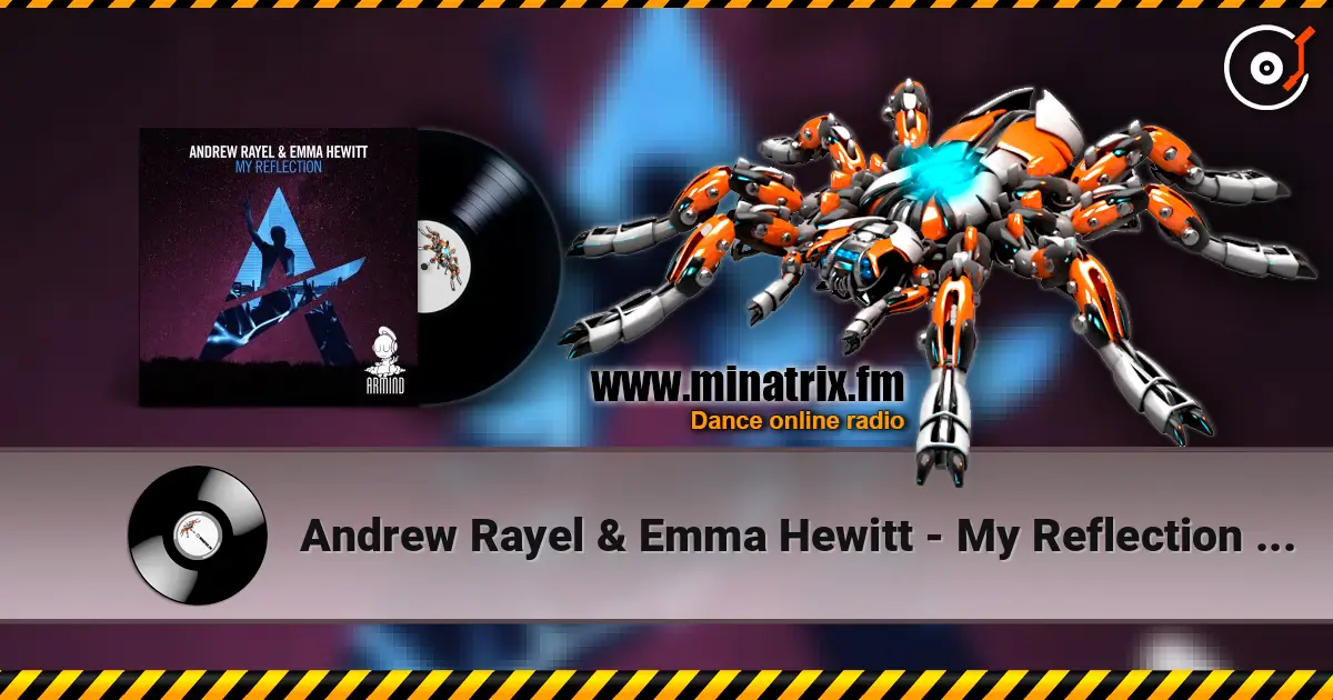 Andrew Rayel & Emma Hewitt - My Reflection (Extended Mix) listen online in high quality | Minatrix.FM