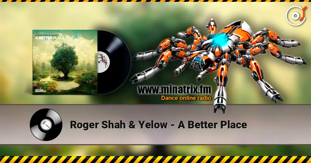 Roger Shah & Yelow - A Better Place listen online in high quality | Minatrix.FM