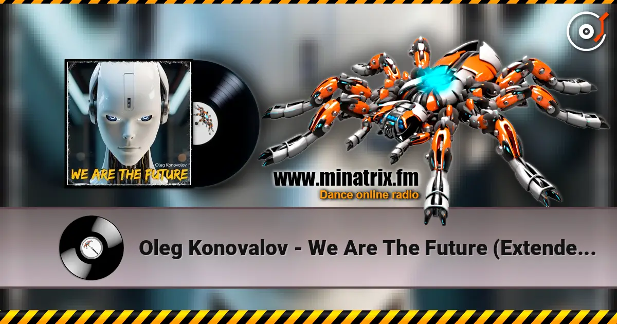 Oleg Konovalov - We Are The Future (Extended Version) слухати онлайн у високій якості | Minatrix.FM