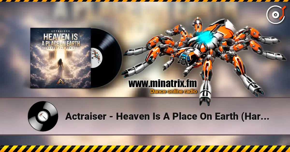 Actraiser - Heaven Is A Place On Earth (Hardstyle Remix) listen online in high quality | Minatrix.FM