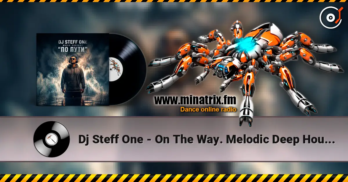 Dj Steff One - On The Way. Melodic Deep House #29 listen online in high quality | Minatrix.FM