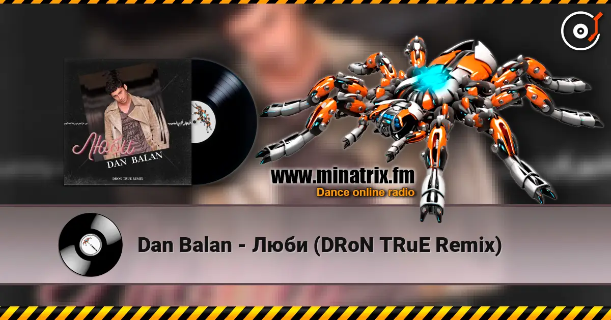 Dan Balan - Люби (DRoN TRuE Remix) listen online in high quality | Minatrix.FM